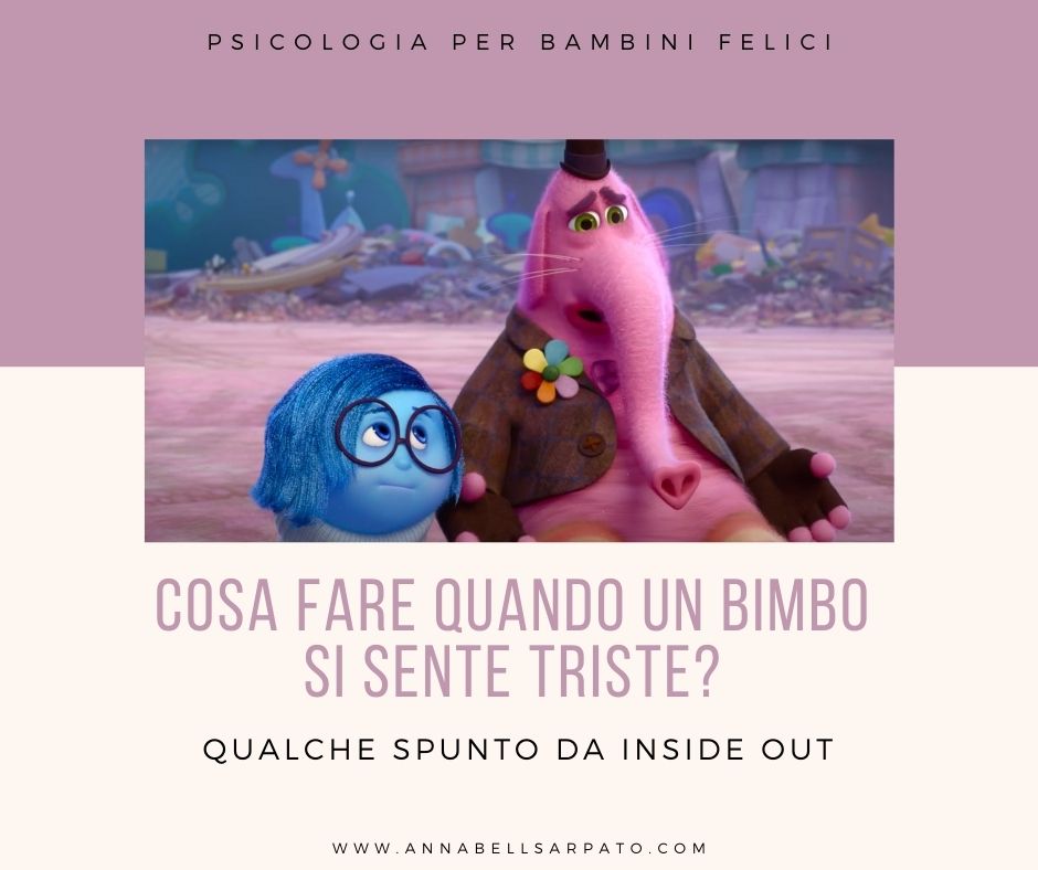 Cosa fare quando un bimbo si sente triste? Qualche spunto da Inside Out